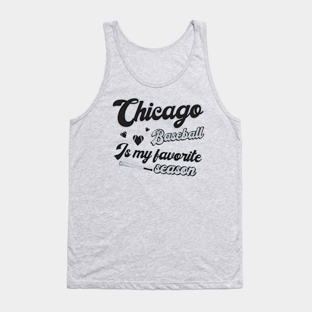 Chicago Baseball - Baseball Is My Favorite Season Tank Top by Ruffeli